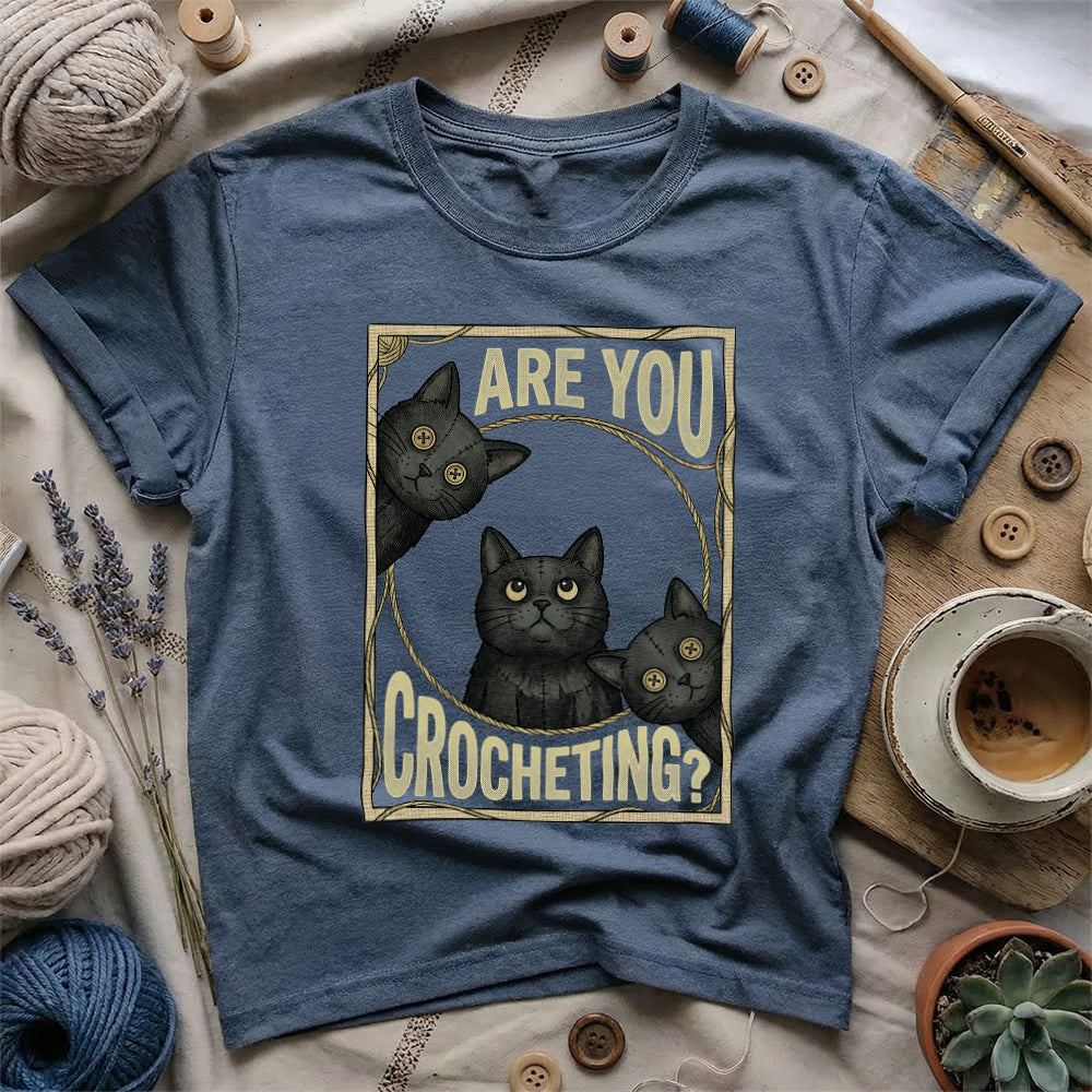 Are you Crocheting? T-Shirt