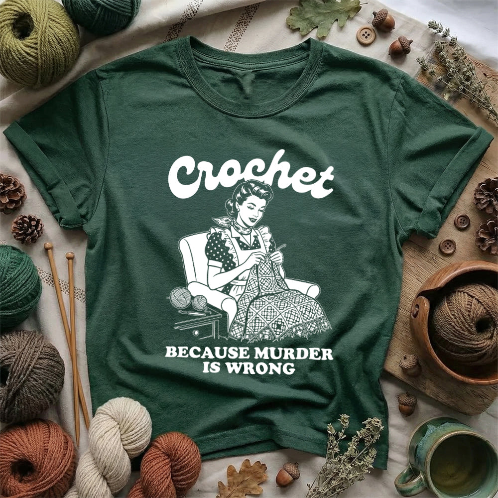 Crochet Because Murder Is Wrong T-Shirt